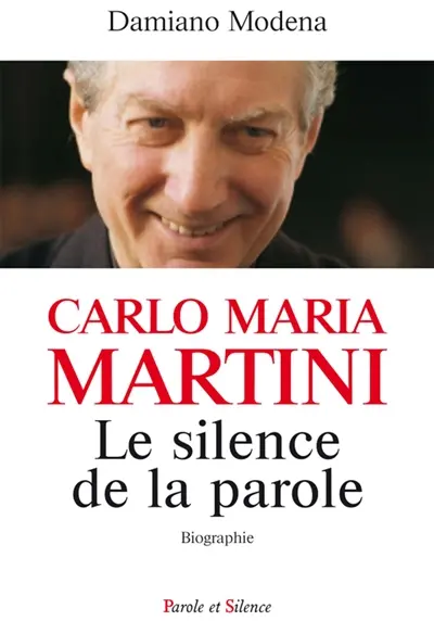 Carlo Maria Martini, le silence de la parole : l'ultime témoignage