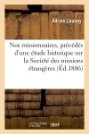 Nos missionnaires, précédés d'une étude historique sur la Société des missions étrangères