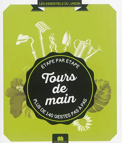 Tours de main : étape par étape, plus de 140 gestes pas à pas