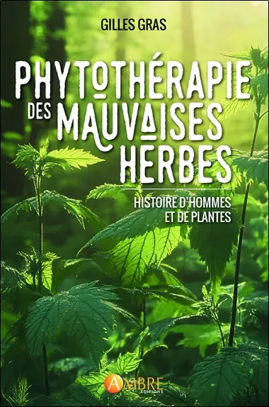 Phytothérapie des mauvaises herbes : histoire d'hommes et de plantes