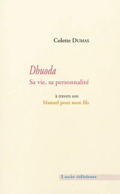 Dhuoda, sa vie, sa personnalité : à travers son Manuel pour mon fils