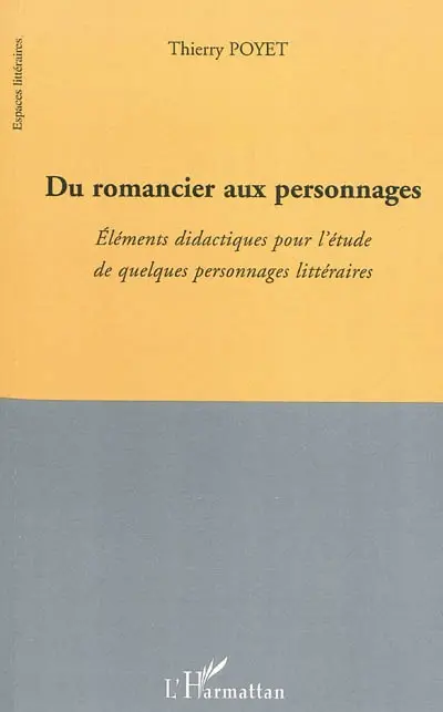 Du romancier aux personnages : éléments didactiques pour l'étude de quelques personnages littéraires