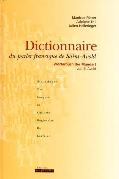 Dictionnaire de parler francique de Saint-Avold. Wörterbuch der Mundart von St-Avold
