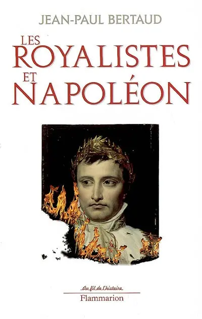 Les royalistes et Napoléon : 1799-1816