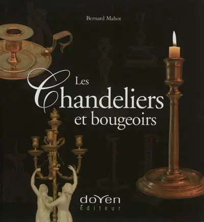 Les chandeliers et bougeoirs : l'éclairage de nos aïeux