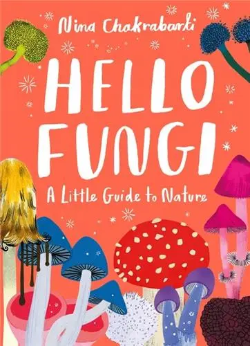 Hello Fungi A Little Guide to Nature