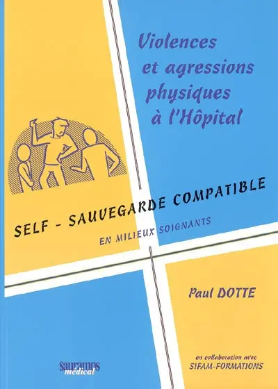 Violences et agressions physiques : self-sauvegarde compatible en milieu soignant