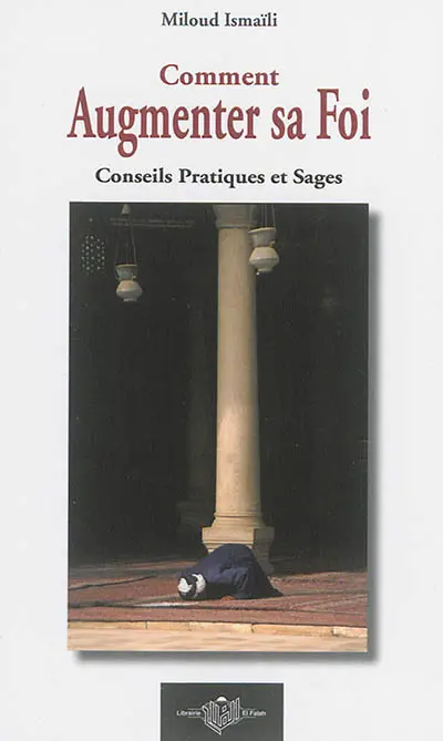 Comment augmenter sa foi : conseils pratiques et sages