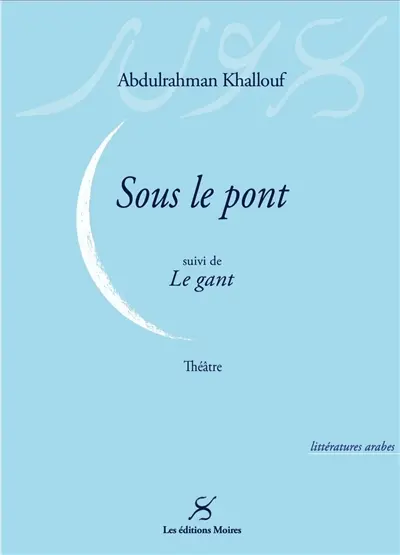 Sous le pont. Le gant : théâtre