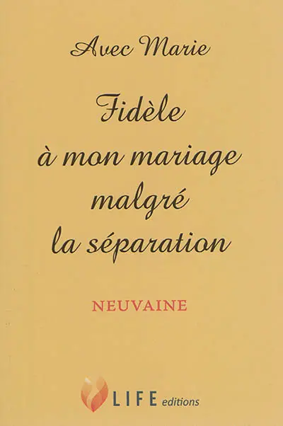 Avec Marie, fidèle à mon mariage malgré la séparation : neuvaine