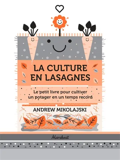 La culture en lasagnes : le petit livre pour cultiver un potager en un temps record