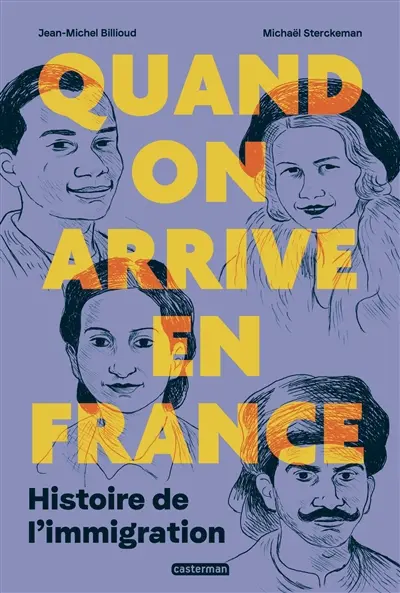Quand on arrive en France : histoire de l'immigration