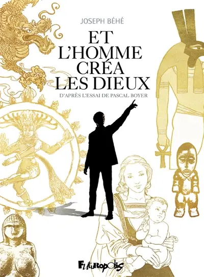 Et l'Homme créa les dieux - Joseph Béhé