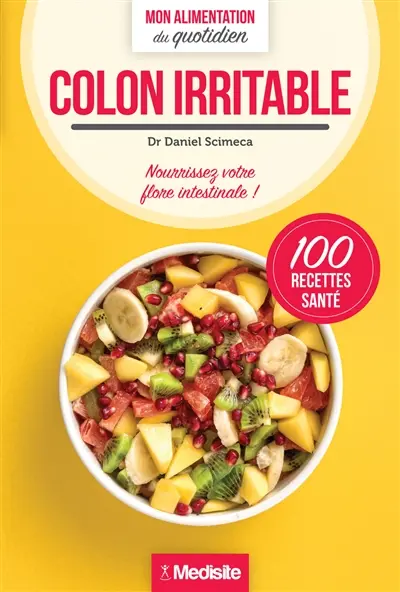 Côlon irritable : nourrissez votre flore intestinale ! : 100 recettes santé