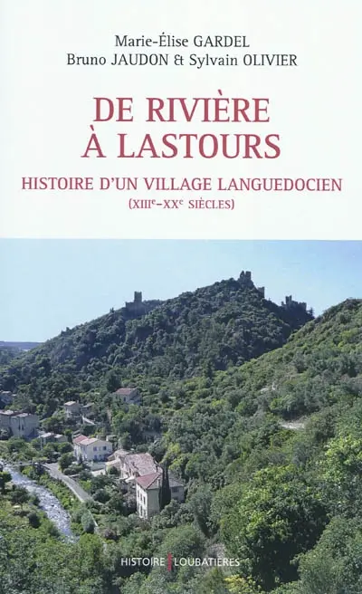 De Rivière à Lastours : histoire d'un village languedocien (XIIIe-XXe siècles)