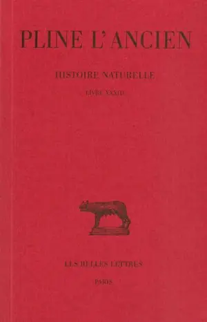 Histoire naturelle. Vol. 33. Livre XXXIII