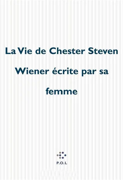 La vie de Chester Steven Wiener écrite par sa femme