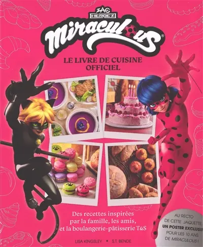 Miraculous : le livre de cuisine officiel : recettes trouvant leur inspiration dans la famille, les amis et la boulangerie-pâtisserie Tom & Sabine