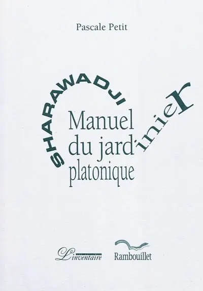 Sharawadji : manuel du jardinier platonique