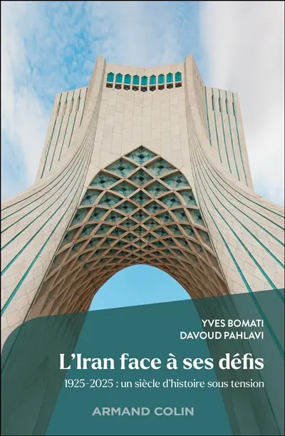 L'Iran face à ses défis : 1925-2025 : un siècle d'histoire sous tension