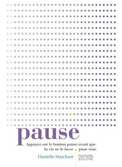 Pause : appuyez sur pause avant que la vie ne le fasse pour vous