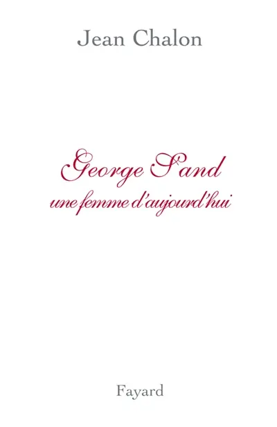 George Sand, une femme d'aujourd'hui