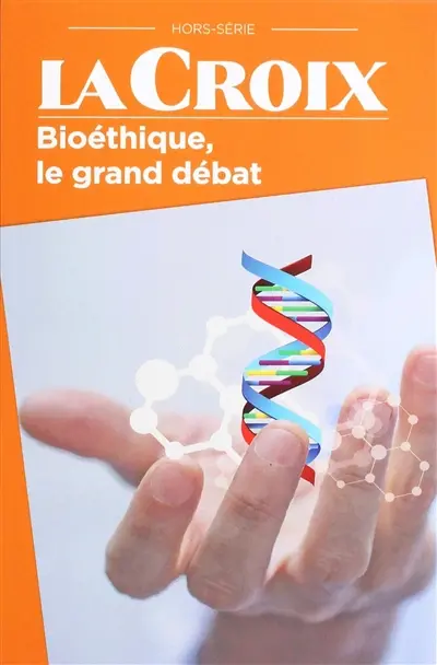 Croix (La), hors série. Bioéthique, le grand débat