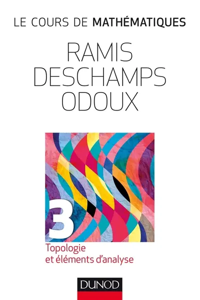 Le cours de mathématiques. Vol. 3. Topologie et éléments d'analyse