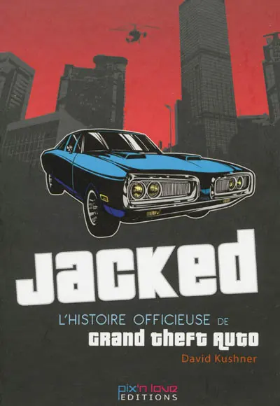 Jacked : l'histoire officieuse de Grand Theft Auto