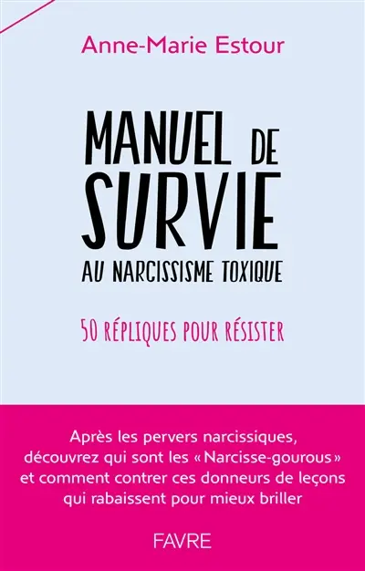 Manuel de survie au narcissisme toxique : 50 répliques pour résister
