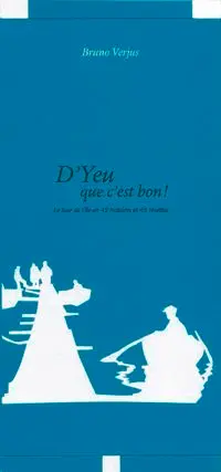 D'Yeu que c'est bon ! : le tour de l'île en 45 histoires et 45 recettes