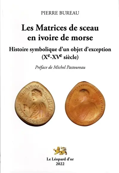 Les matrices de sceau en ivoire de morse : histoire symbolique d'un objet d'exception Xe-XVe siècle