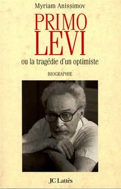 Primo Levi ou La tragédie d'un optimiste : biographie