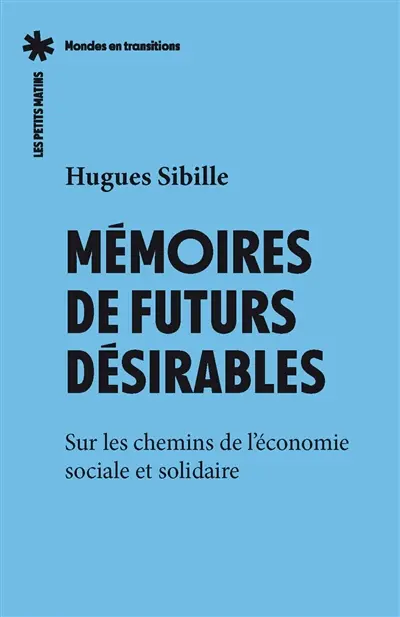 Mémoires de futurs désirables : sur les chemins de l'économie sociale et solidaire