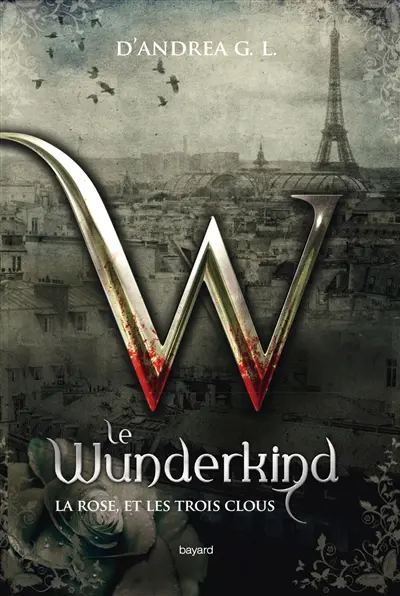 Le Wunderkind. La rose, et les trois clous