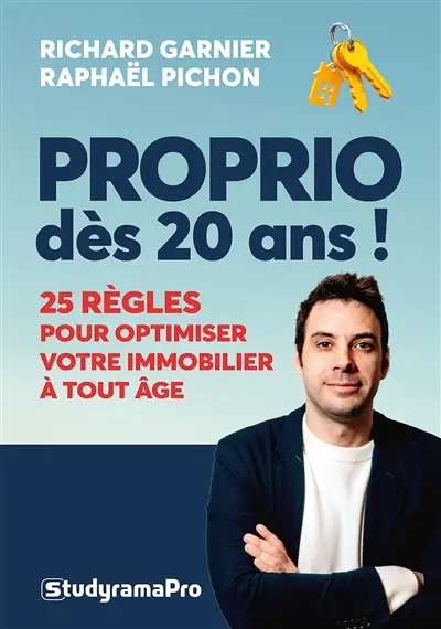 Proprio dès 20 ans ! : 25 règles pour optimiser votre immobilier à tout âge