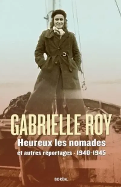 Heureux les nomades : et autres reportages 1940-1945