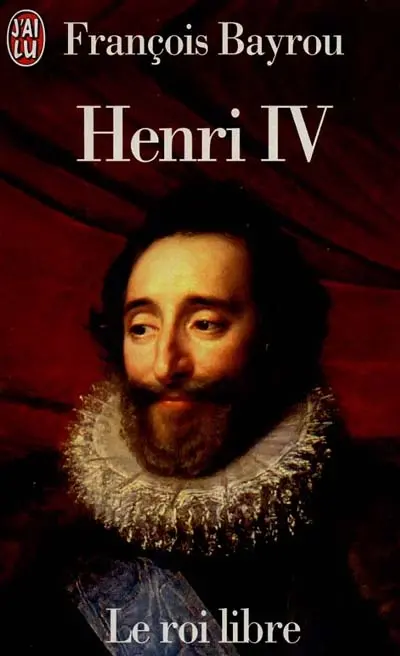 Henri IV : le roi libre