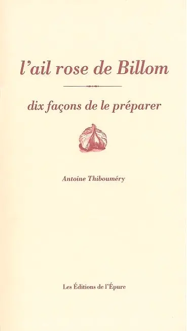 L'ail rose de Billom : dix façons de le préparer