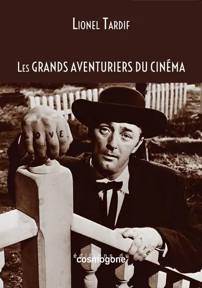 Les grands aventuriers du cinéma : architectes d'un langage nouveau, 1895-1970 : une réflexion sur le sens du 7e art