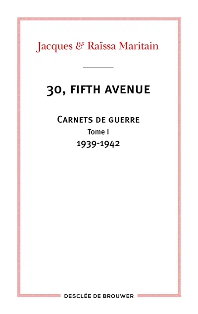 30, Fifth Avenue : carnets de guerre. Vol. 1. 1939-1942