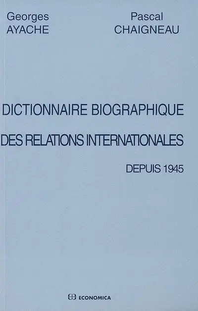 Dictionnaire biographique des relations internationales depuis 1945