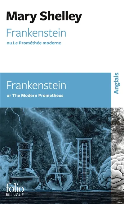 Frankenstein ou Le Prométhée moderne. Frankenstein or The Modern Prometheus