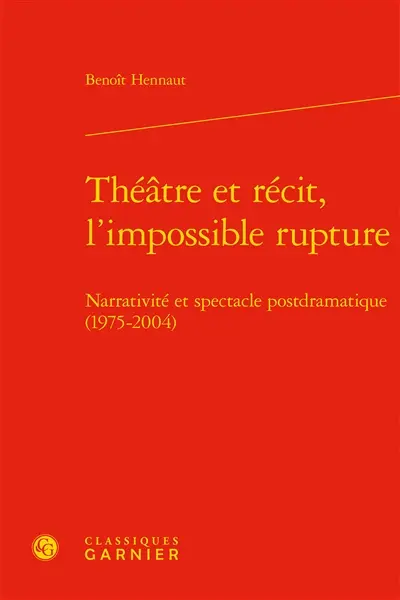 Théâtre et récit, l'impossible rupture : narrativité et spectacle postdramatique (1975-2004)