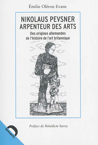 Nikolaus Pevsner : arpenteur des arts : des origines allemandes de l'histoire de l'art britannique
