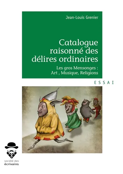 Catalogue raisonné des délires ordinaires : Les gros Mensonges : Art , Musique, Religions