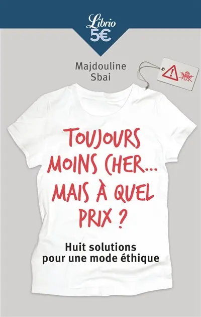 Toujours moins cher... mais à quel prix ? : huit solutions pour une mode éthique