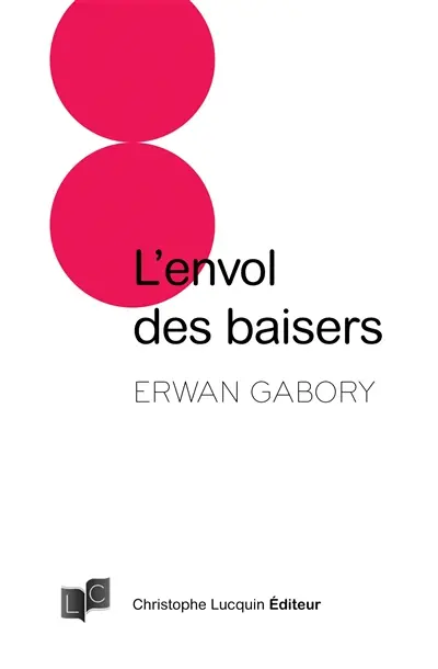 L'envol des baisers : petite encyclopédie à lire sur les lèvres