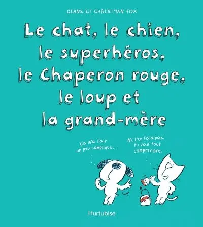 Le chat, le chien, le superhéros, le Chaperon rouge, le loup et la grand-mère