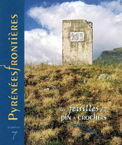 Feuilles du Pin à crochets (Les), n° 7. Pyrénées frontières : représentations et réalités